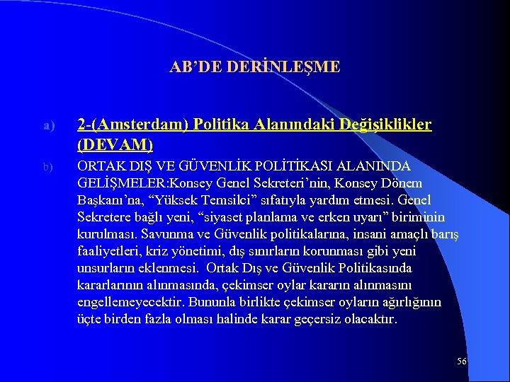 AB’DE DERİNLEŞME a) 2 -(Amsterdam) Politika Alanındaki Değişiklikler (DEVAM) b) ORTAK DIŞ VE GÜVENLİK