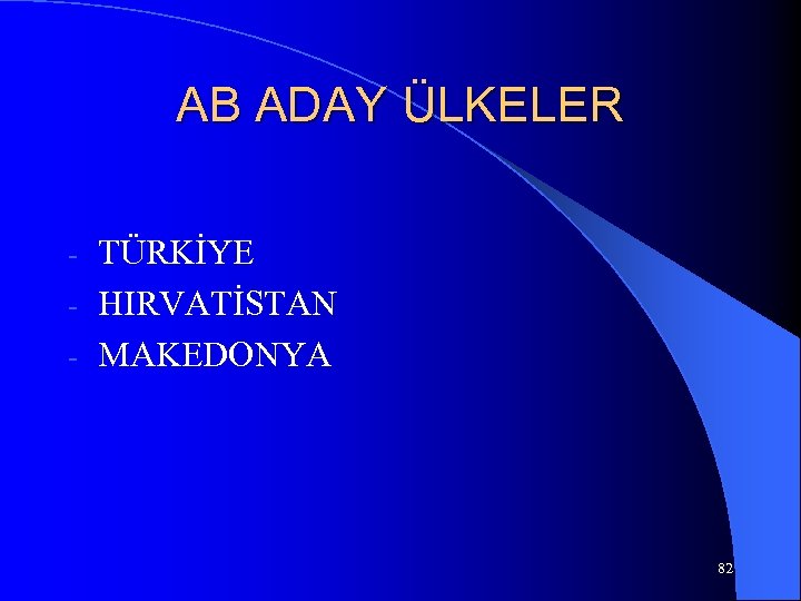 AB ADAY ÜLKELER TÜRKİYE - HIRVATİSTAN - MAKEDONYA - 82 