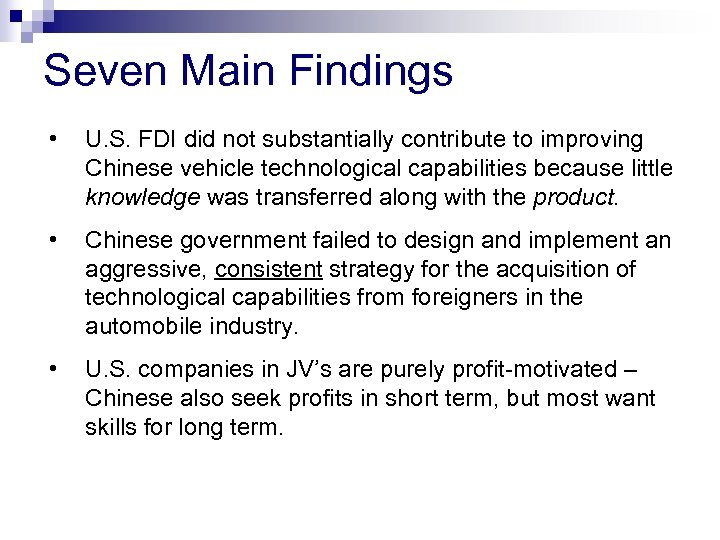 Seven Main Findings • U. S. FDI did not substantially contribute to improving Chinese