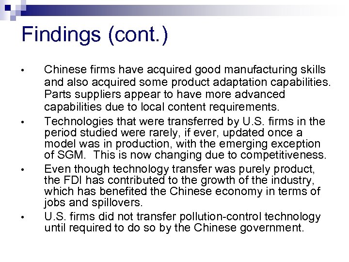 Findings (cont. ) • • Chinese firms have acquired good manufacturing skills and also