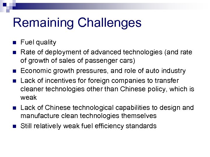 Remaining Challenges n n n Fuel quality Rate of deployment of advanced technologies (and
