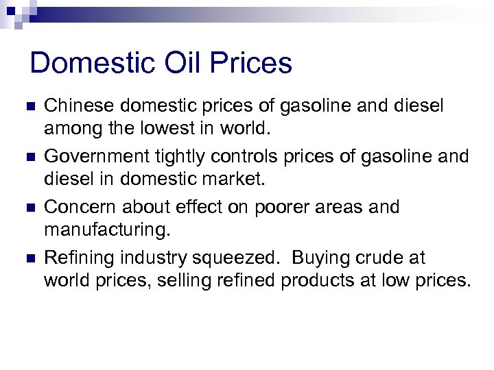 Domestic Oil Prices n n Chinese domestic prices of gasoline and diesel among the