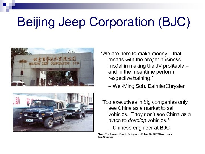 Beijing Jeep Corporation (BJC) “We are here to make money – that means with