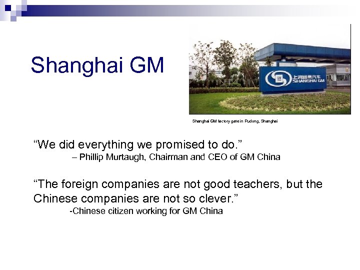 Shanghai GM factory gate in Pudong, Shanghai “We did everything we promised to do.