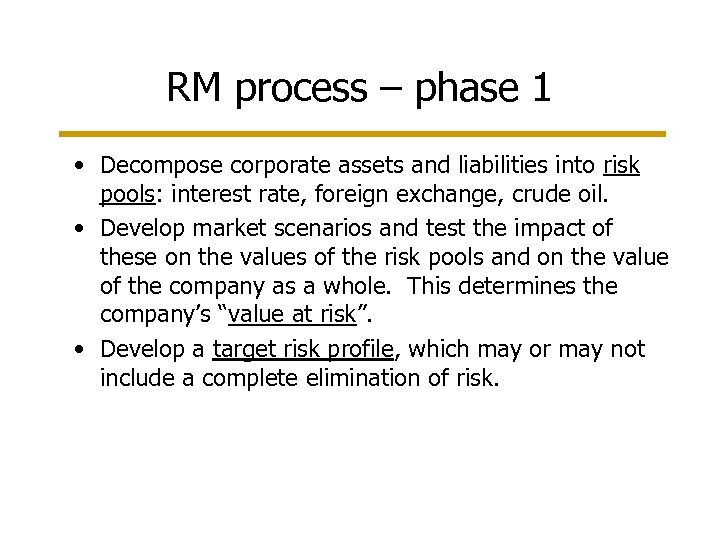 RM process – phase 1 • Decompose corporate assets and liabilities into risk pools: