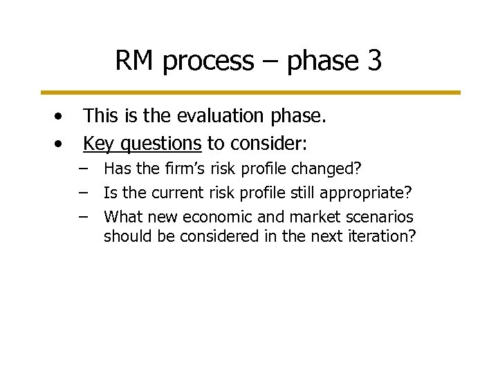 RM process – phase 3 • • This is the evaluation phase. Key questions