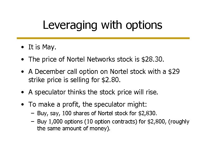 Leveraging with options • It is May. • The price of Nortel Networks stock