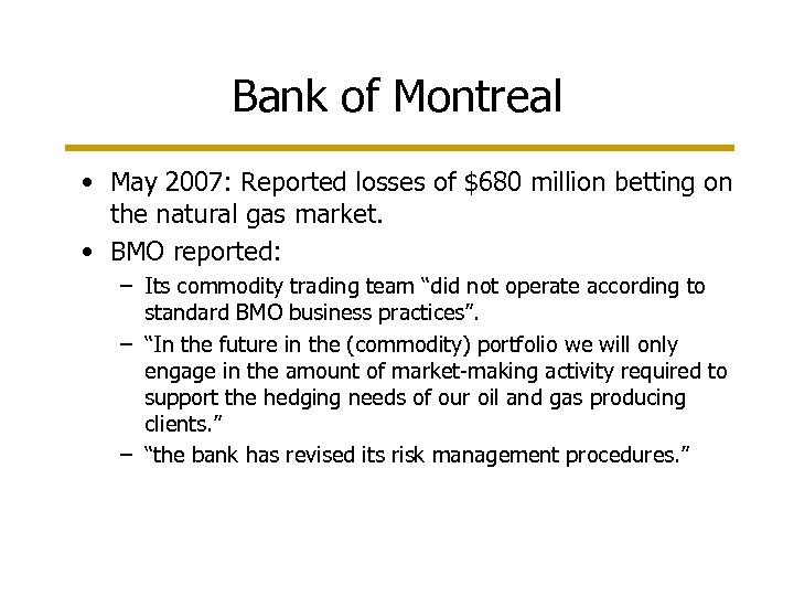 Bank of Montreal • May 2007: Reported losses of $680 million betting on the