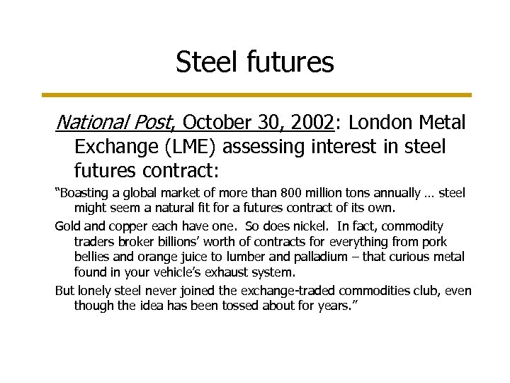 Steel futures National Post, October 30, 2002: London Metal Exchange (LME) assessing interest in