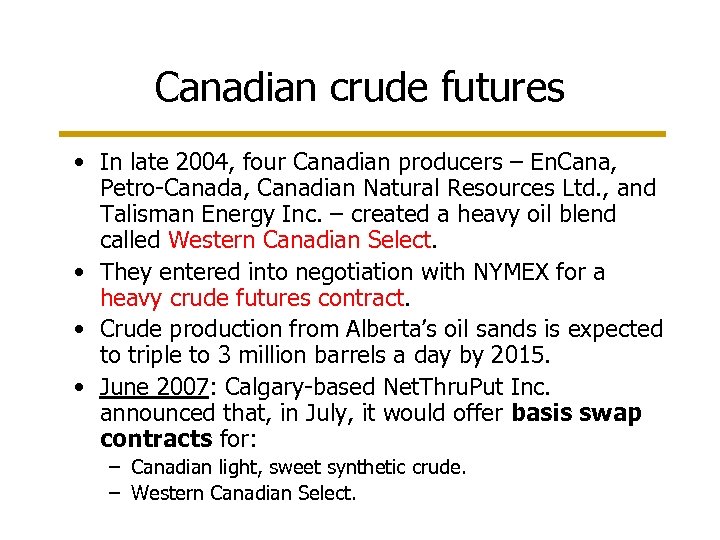 Canadian crude futures • In late 2004, four Canadian producers – En. Cana, Petro-Canada,