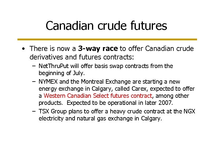 Canadian crude futures • There is now a 3 -way race to offer Canadian