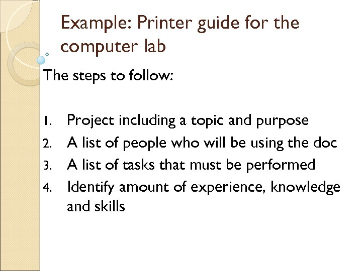 Example: Printer guide for the computer lab The steps to follow: Project including a