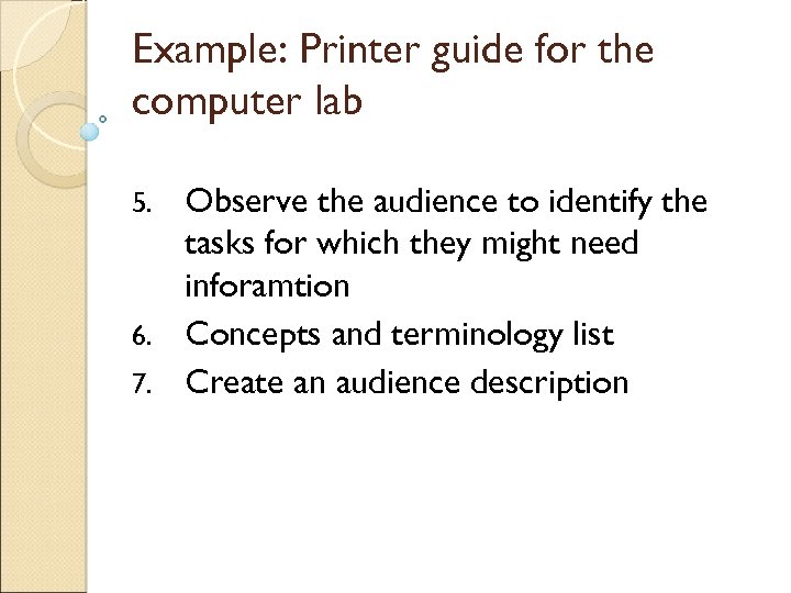 Example: Printer guide for the computer lab Observe the audience to identify the tasks