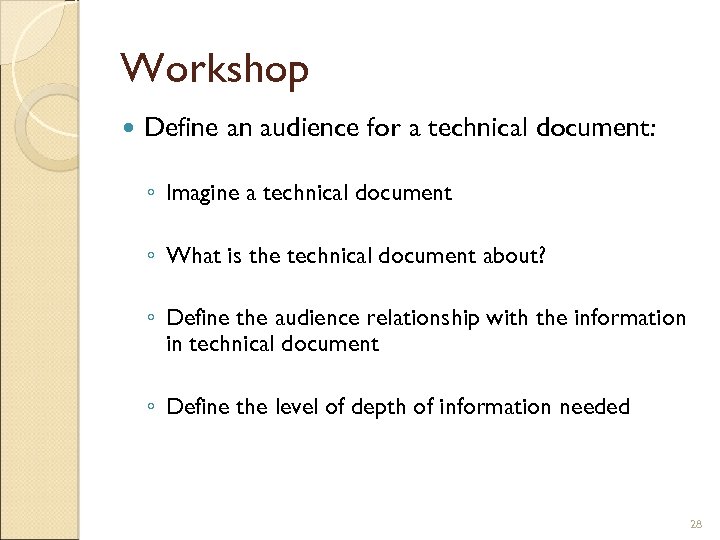 Workshop Define an audience for a technical document: ◦ Imagine a technical document ◦