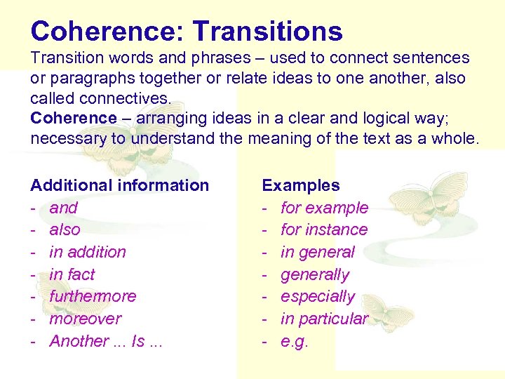 Coherence: Transitions Transition words and phrases – used to connect sentences or paragraphs together