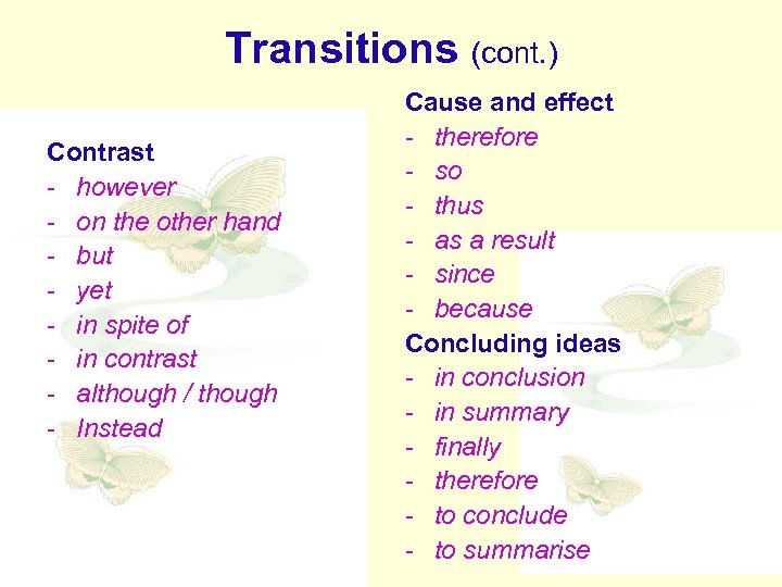 Transitions (cont. ) Contrast - however - on the other hand - but -