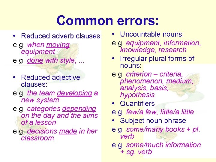 Common errors: • Reduced adverb clauses: e. g. when moving equipment e. g. done