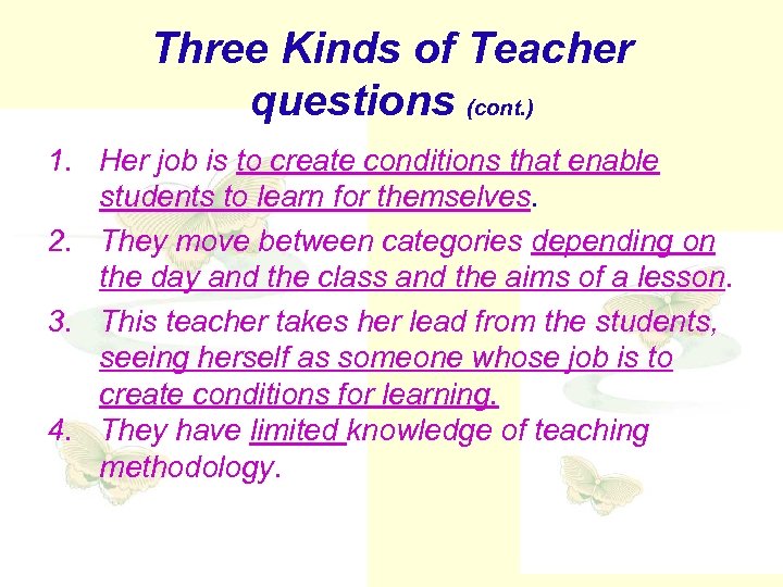 Three Kinds of Teacher questions (cont. ) 1. Her job is to create conditions