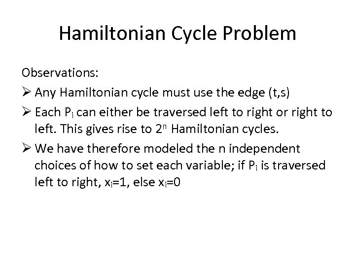 Hamiltonian Cycle Problem Observations: Ø Any Hamiltonian cycle must use the edge (t, s)