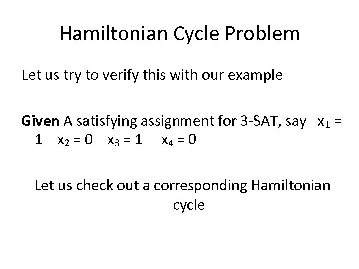 Hamiltonian Cycle Problem Let us try to verify this with our example Given A