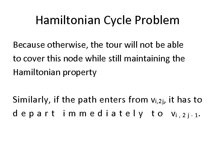 Hamiltonian Cycle Problem Because otherwise, the tour will not be able to cover this