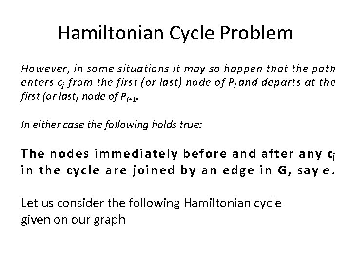 Hamiltonian Cycle Problem However, in some situations it may so happen that the path