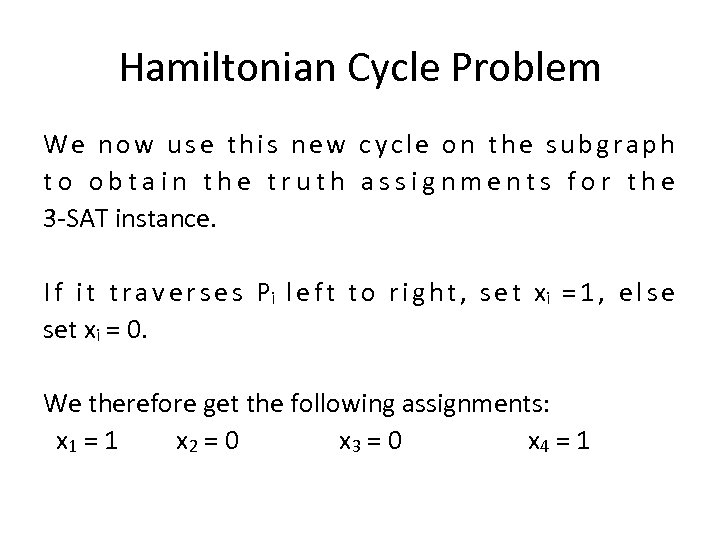 Hamiltonian Cycle Problem We now use this new cycle on the subgraph to obtain