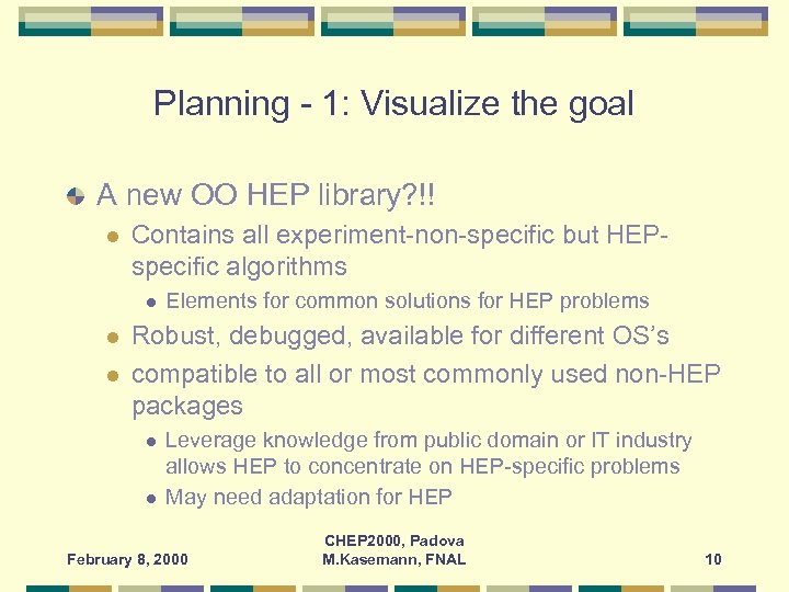 Planning - 1: Visualize the goal A new OO HEP library? !! l Contains