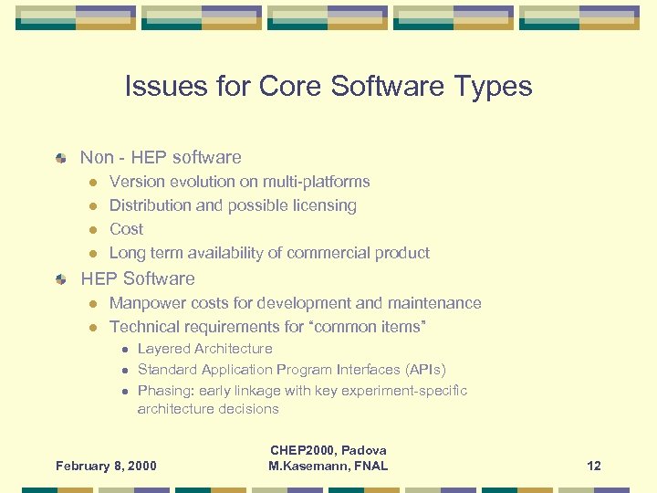 Issues for Core Software Types Non - HEP software l l Version evolution on