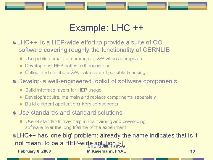 Example: LHC ++ LHC++ is a HEP-wide effort to provide a suite of OO