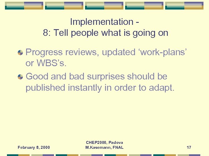 Implementation 8: Tell people what is going on Progress reviews, updated ‘work-plans’ or WBS’s.