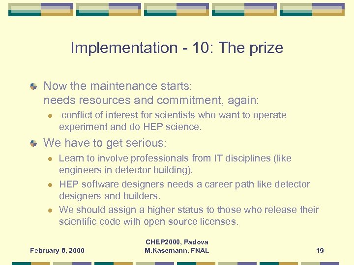 Implementation - 10: The prize Now the maintenance starts: needs resources and commitment, again: