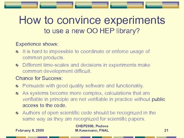 How to convince experiments to use a new OO HEP library? Experience shows: It