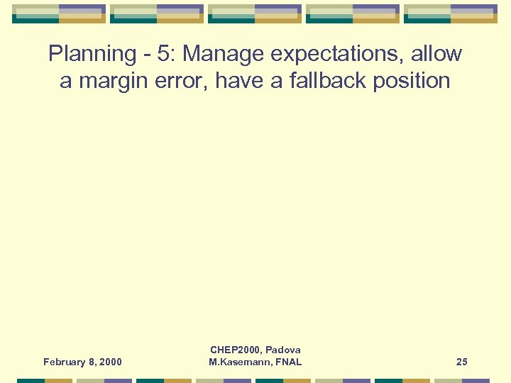 Planning - 5: Manage expectations, allow a margin error, have a fallback position February