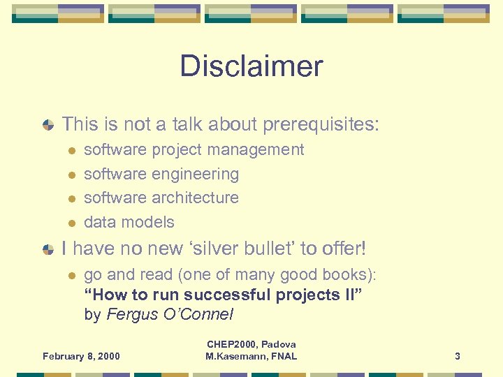 Disclaimer This is not a talk about prerequisites: l l software project management software