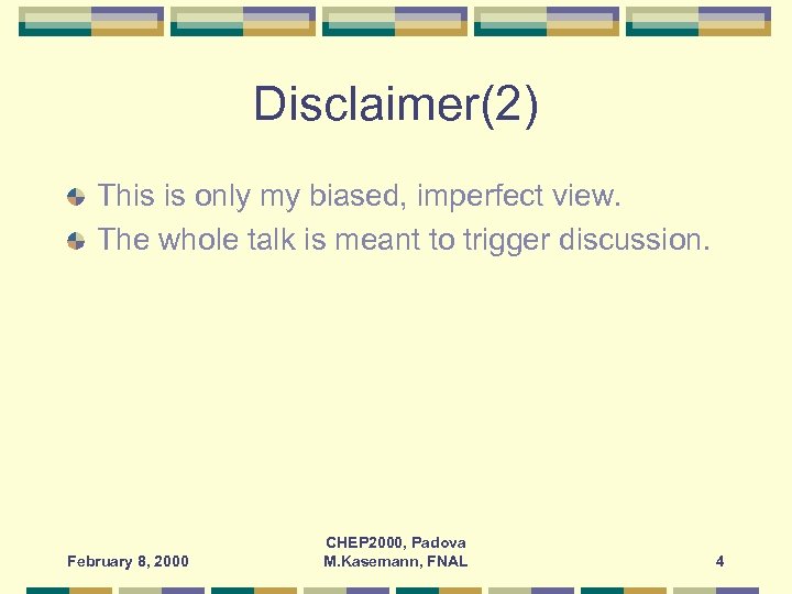 Disclaimer(2) This is only my biased, imperfect view. The whole talk is meant to