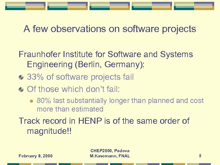 A few observations on software projects Fraunhofer Institute for Software and Systems Engineering (Berlin,