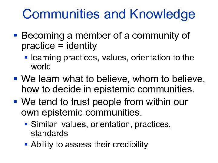 Communities and Knowledge § Becoming a member of a community of practice = identity