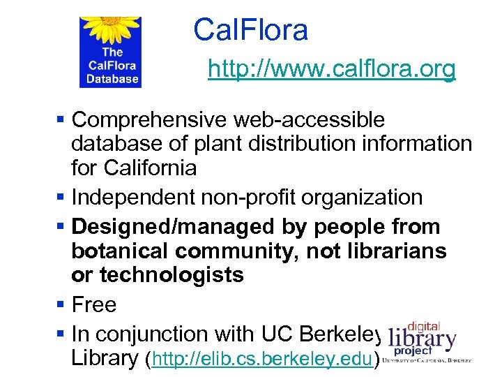 Cal. Flora http: //www. calflora. org § Comprehensive web-accessible database of plant distribution information