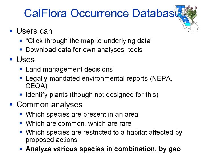 Cal. Flora Occurrence Database § Users can § “Click through the map to underlying