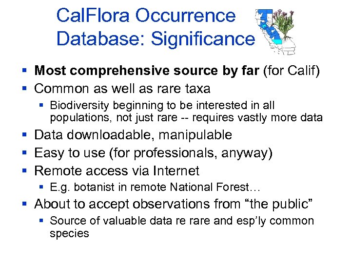 Cal. Flora Occurrence Database: Significance § Most comprehensive source by far (for Calif) §
