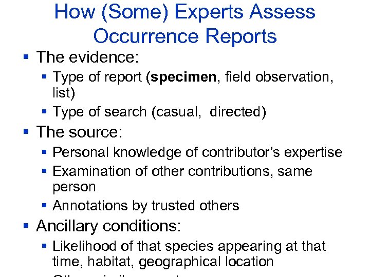 How (Some) Experts Assess Occurrence Reports § The evidence: § Type of report (specimen,