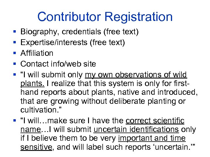 Contributor Registration § § § Biography, credentials (free text) Expertise/interests (free text) Affiliation Contact