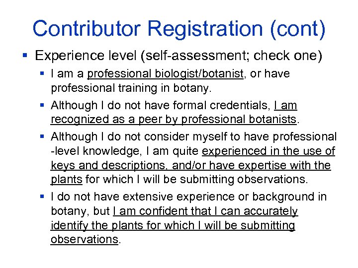 Contributor Registration (cont) § Experience level (self-assessment; check one) § I am a professional