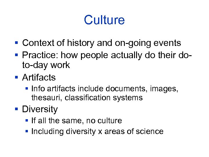 Culture § Context of history and on-going events § Practice: how people actually do