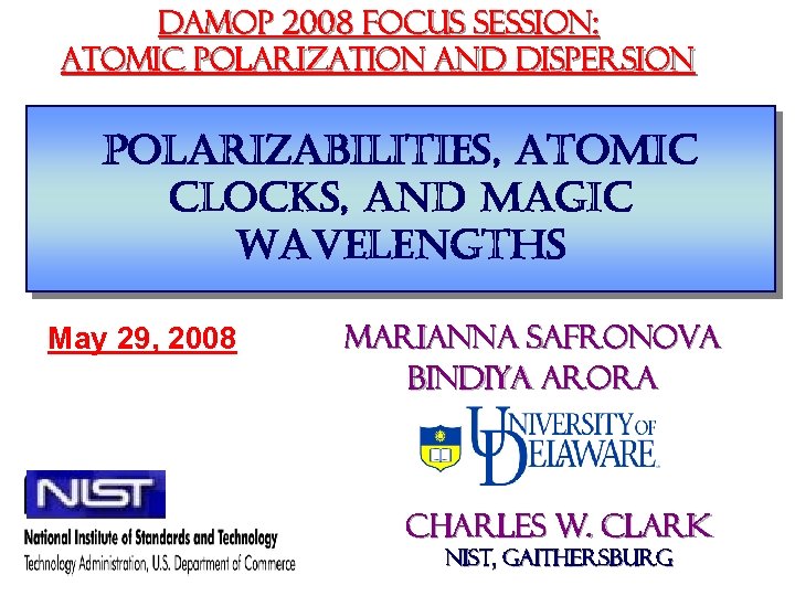 DAMOP 2008 focus session: Atomic polarization and dispersion polarizabilities, atomic clocks, and magic wavelengths