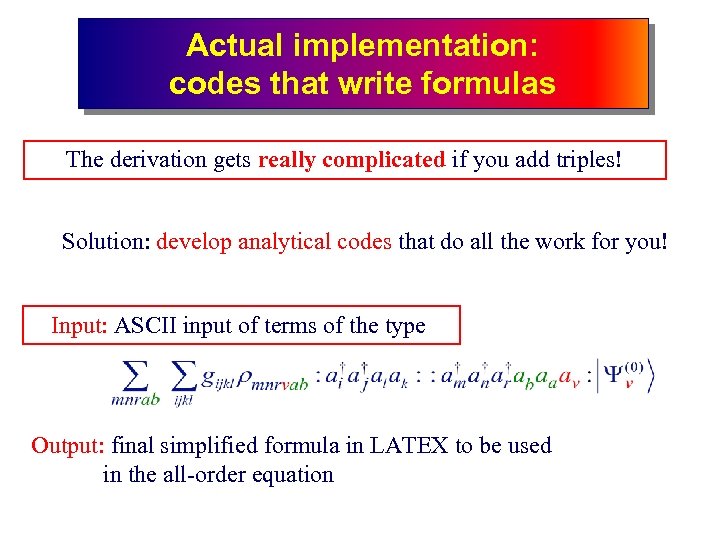 Actual implementation: codes that write formulas The derivation gets really complicated if you add