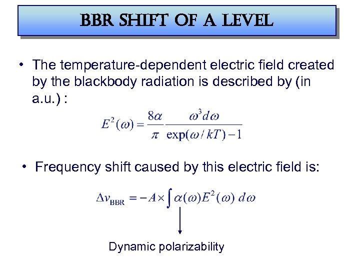 bbr shift of a level • The temperature-dependent electric field created by the blackbody