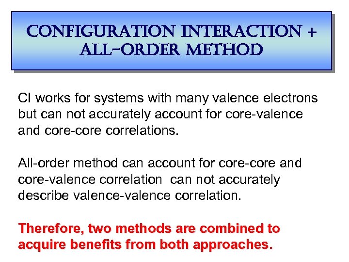 configuration interaction + all-order method CI works for systems with many valence electrons but
