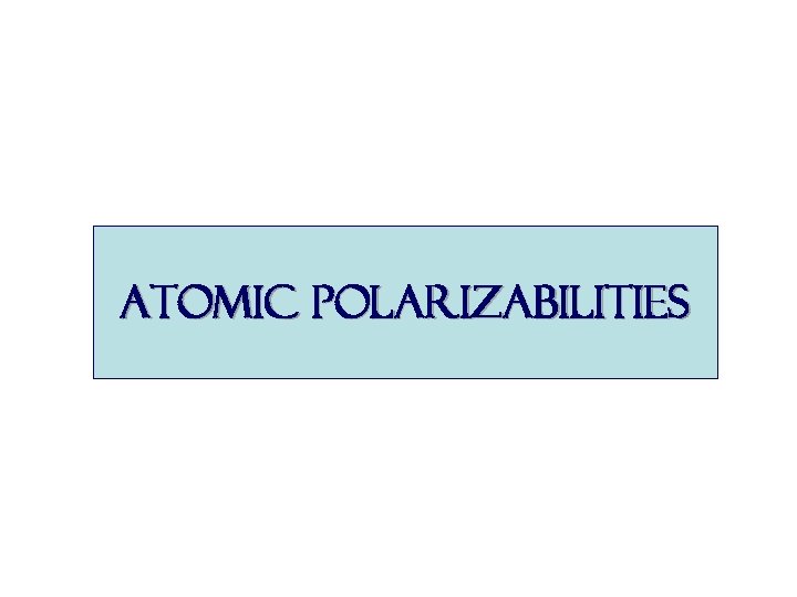 Atomic polarizabilities 